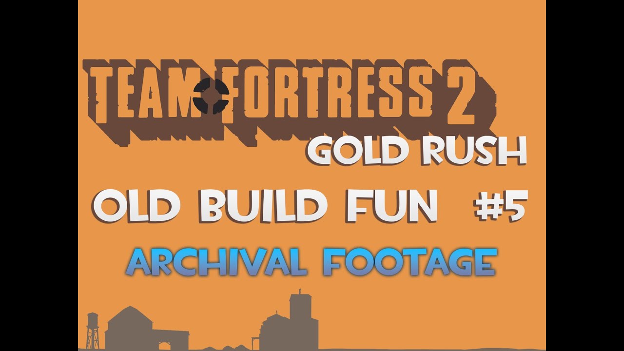 TF2:Gold Rush — Old Build Fun #5