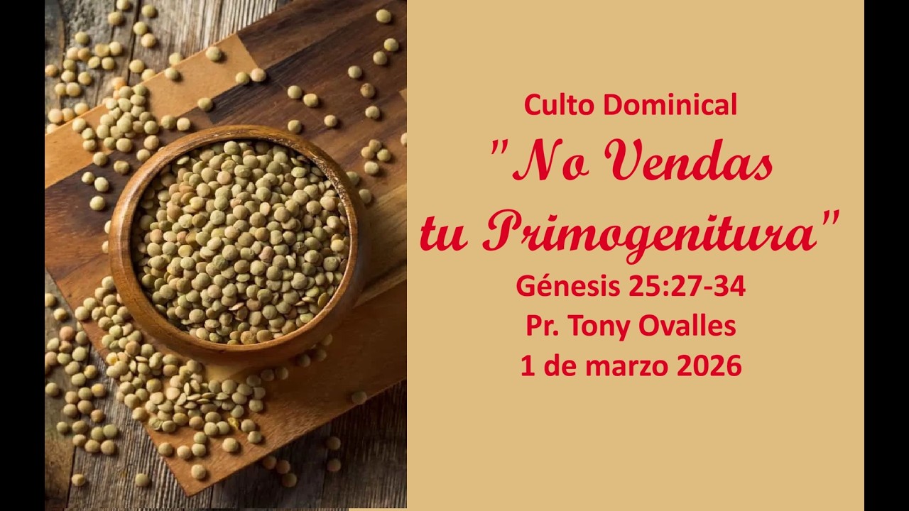 Culto Dominical. No Vendas tu Primogenitura. Génesis 25:27-34