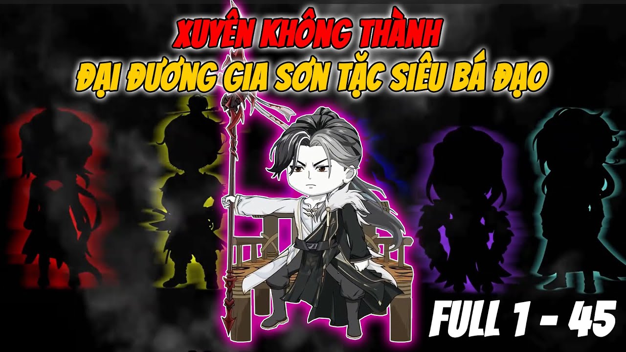 Xuyên Không Thành Đại Đương Gia Sơn Tặc Siêu Bá Đạo - Full Tập 1-45 - Hoạt Hình Vietsub