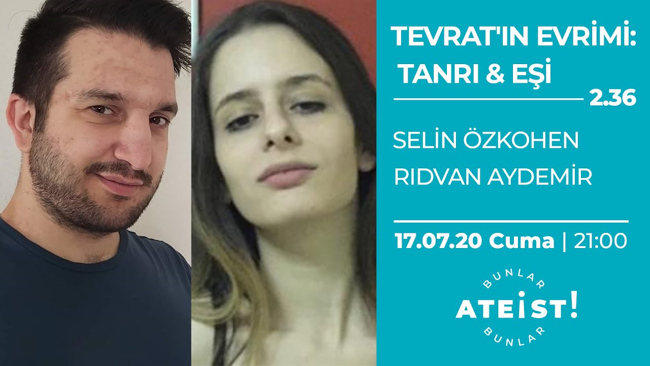 TEVRAT'IN EVRİMİ: TANRI & EŞİ - Bunlar Ateist! -2.36- Rıdvan Aydemir, Selin Özkohen
