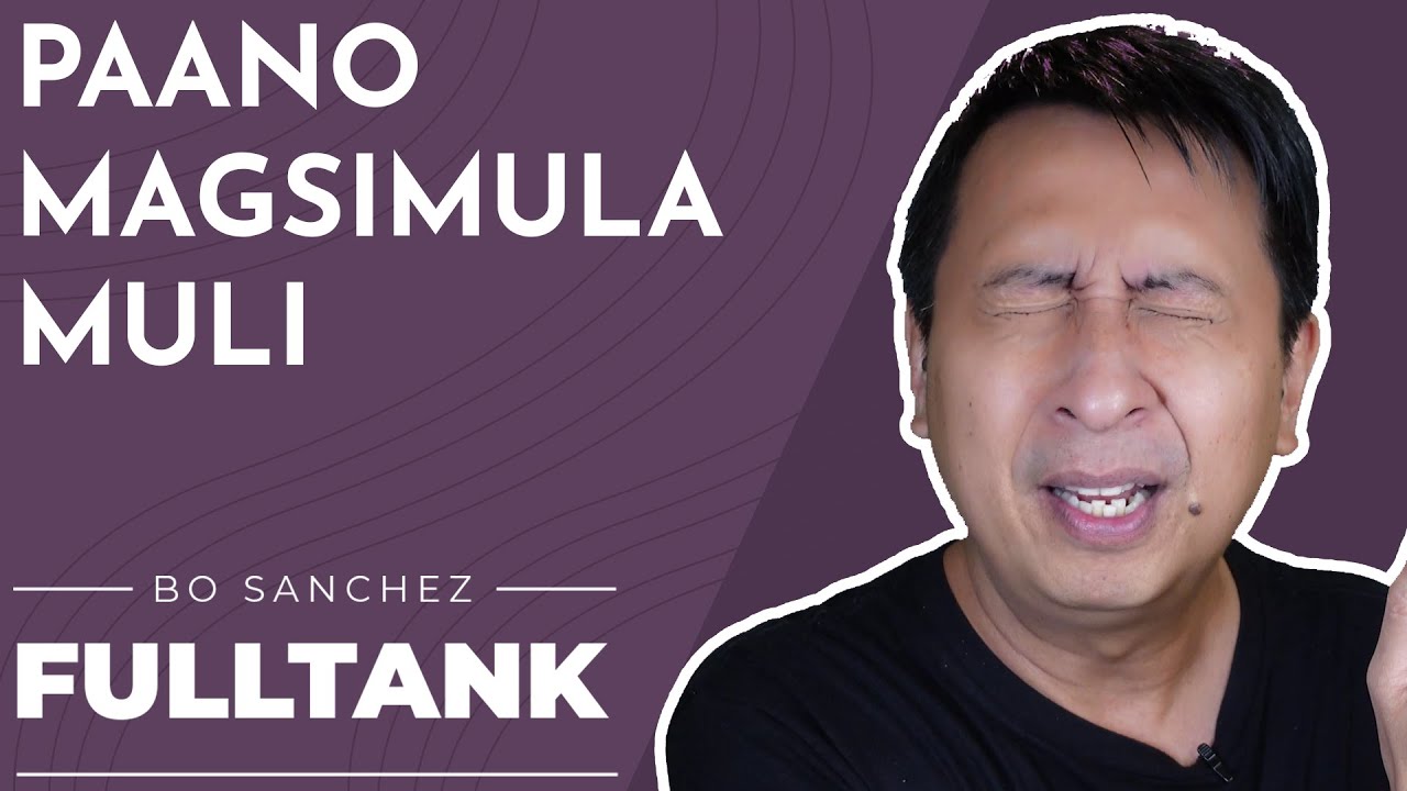 Fulltank by Bo Sanchez 1363 [Tagalog]: Paano Magsimula Muli