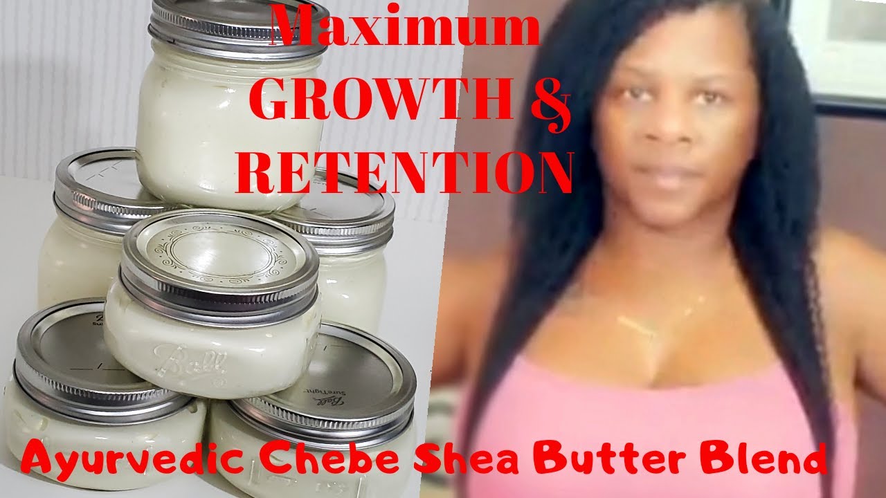 DIY || CHEBE AYURVEDIC WHIPPED SHEA BUTTER FOR FASTER HAIR GROWTH AND RETENTION
