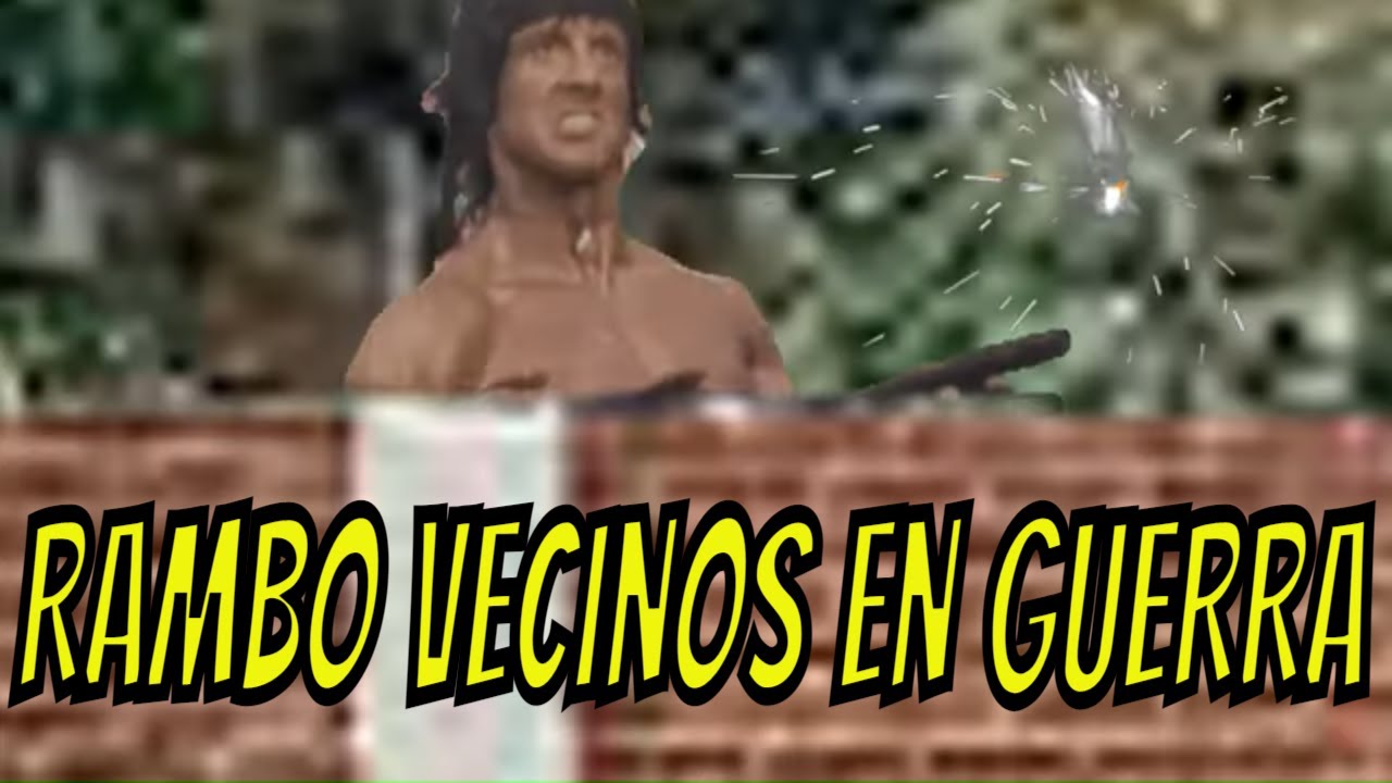 RAMBO VECINOS EN GUERRA 🤣🤣🤣🤣🤣🤣🤣🤣 PARTE 1