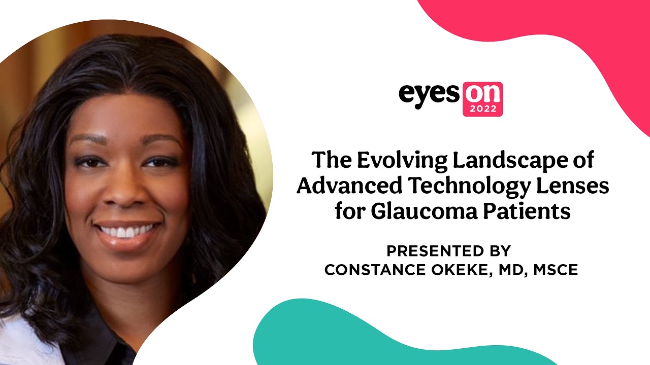Glaucoma Update 2022  The Evolving Landscape of Advanced Technology Lenses for Glaucoma Patients