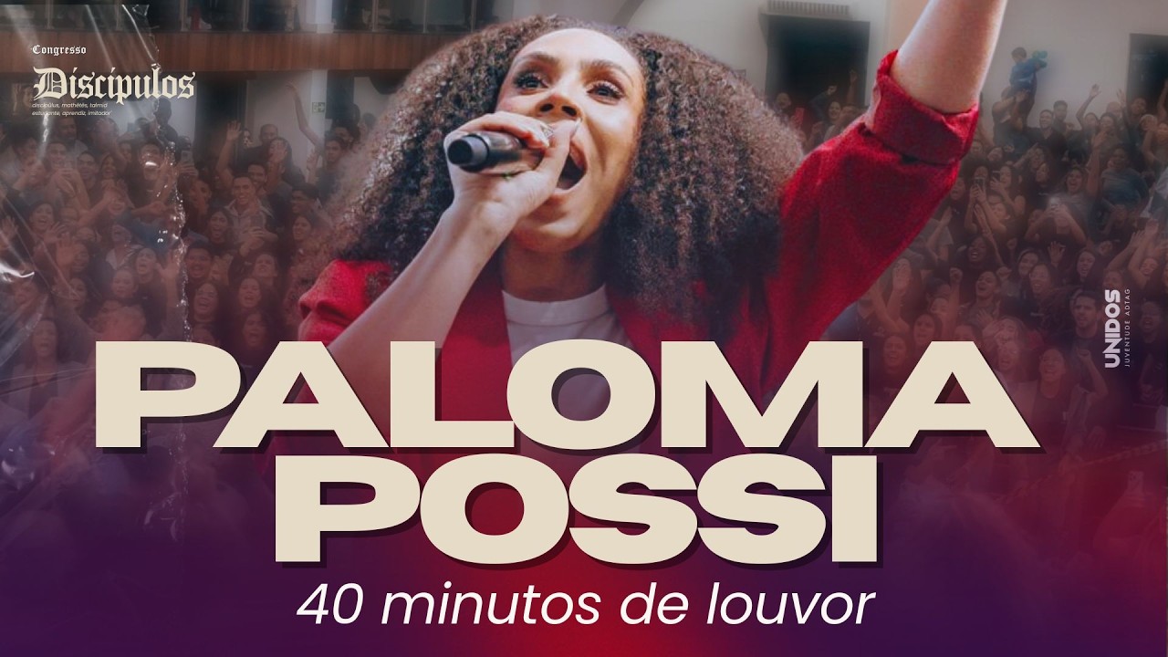 40 minutos de ADORAÇÃO com @PalomaPossi | Ao Vivo No Congresso Unidos