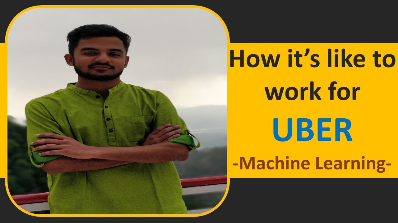 How it's like to work for Uber I Machine Learning & Much more