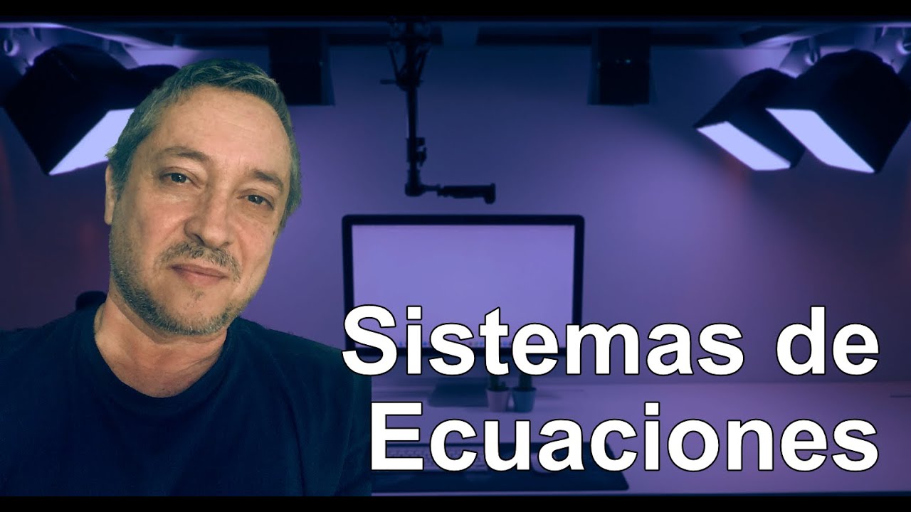 Sistemas de Ecuaciones. Desde cero.