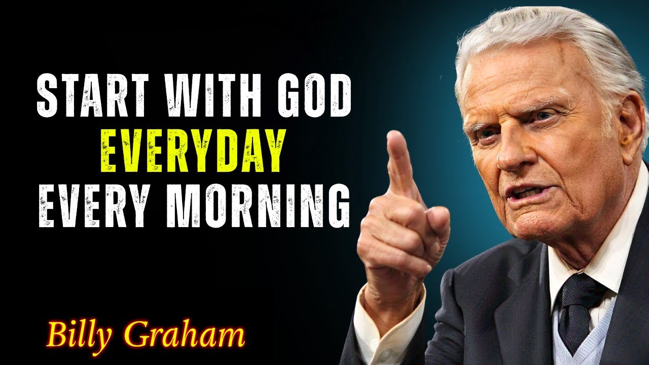 Start With God Everyday Every Morning And This Will Happen | Billy Graham