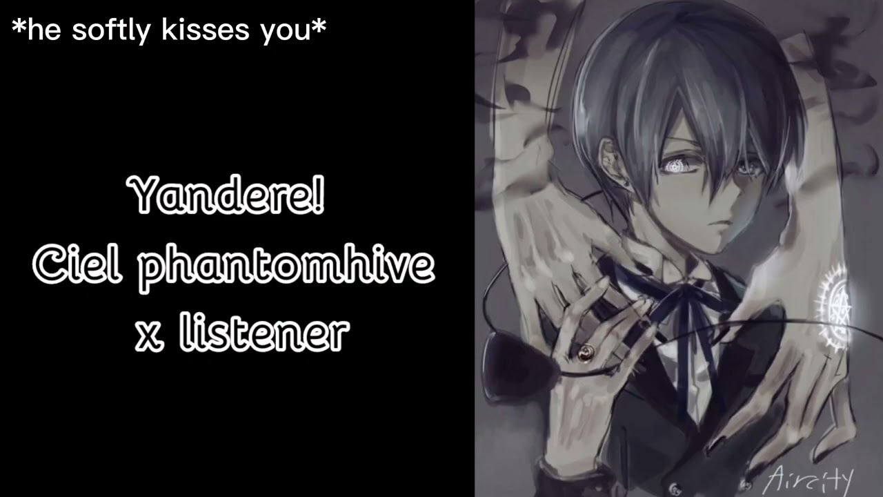 Oh right, because you can't speak yandere! Ciel phantomhive x listener ~requested~ - Lonely Teacup