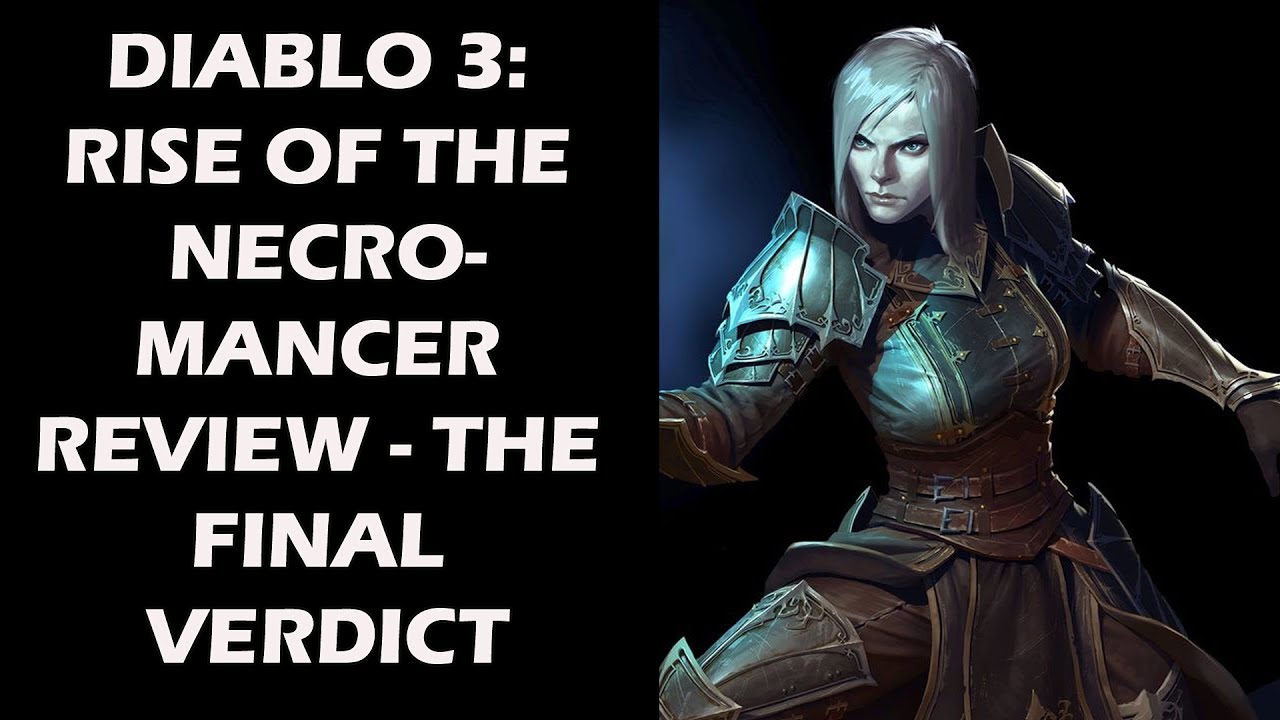 Diablo 3: Rise of the Necromancer Review - The Final Verdict