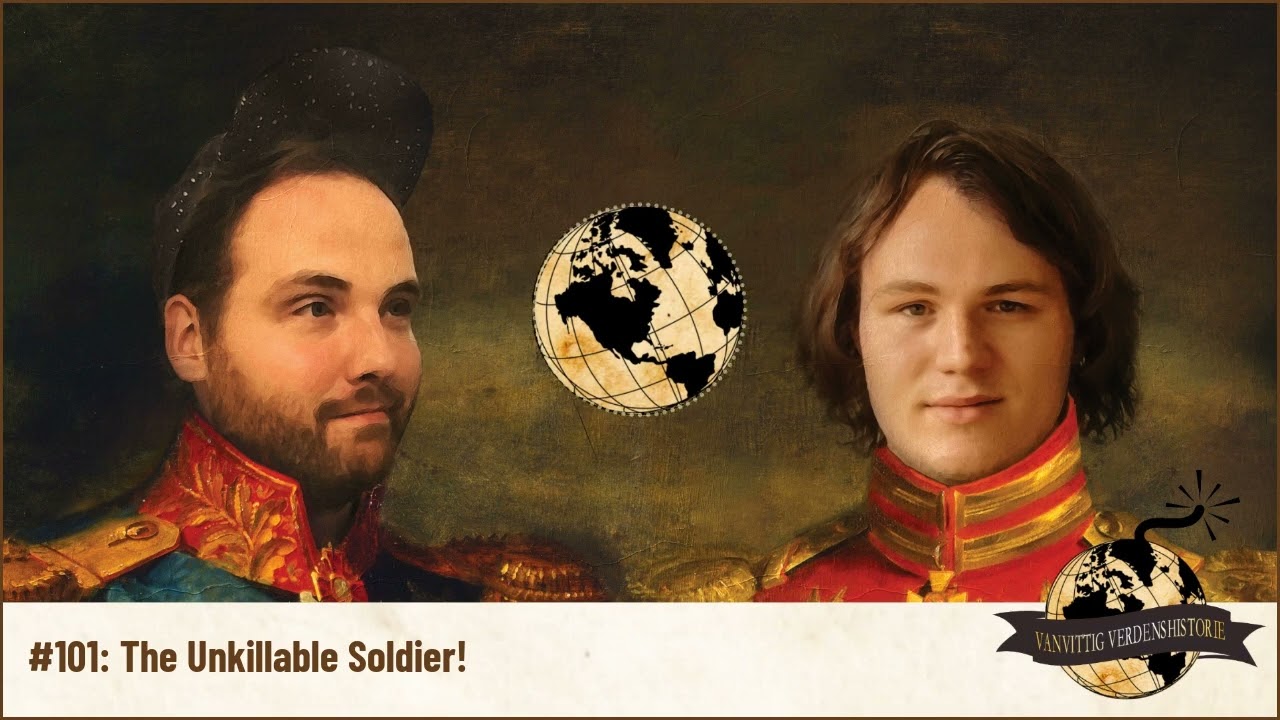 Vanvittig Verdenshistorie - #101: The Unkillable Soldier!