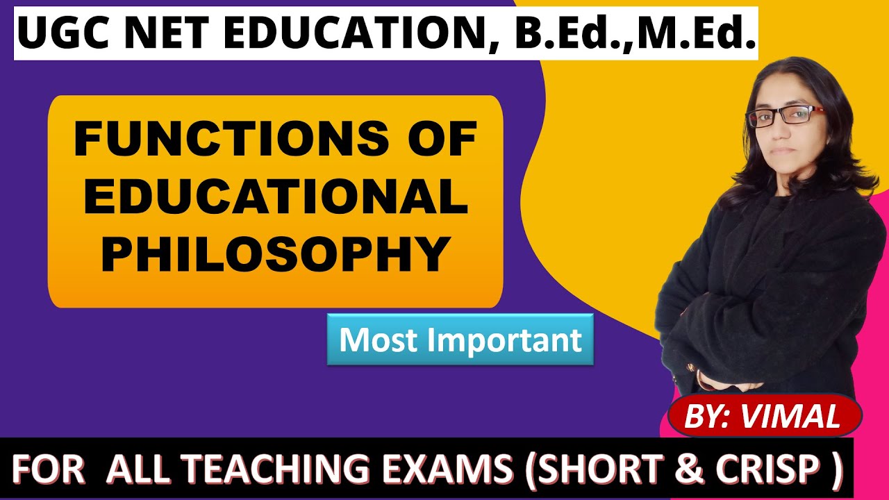 FUNCTIONS OF EDUCATIONAL PHILOSOPHY |EDUCATIONAL PHILOSOPHY |UGC NET EDUCATION, B.Ed., M.Ed., DSSSB
