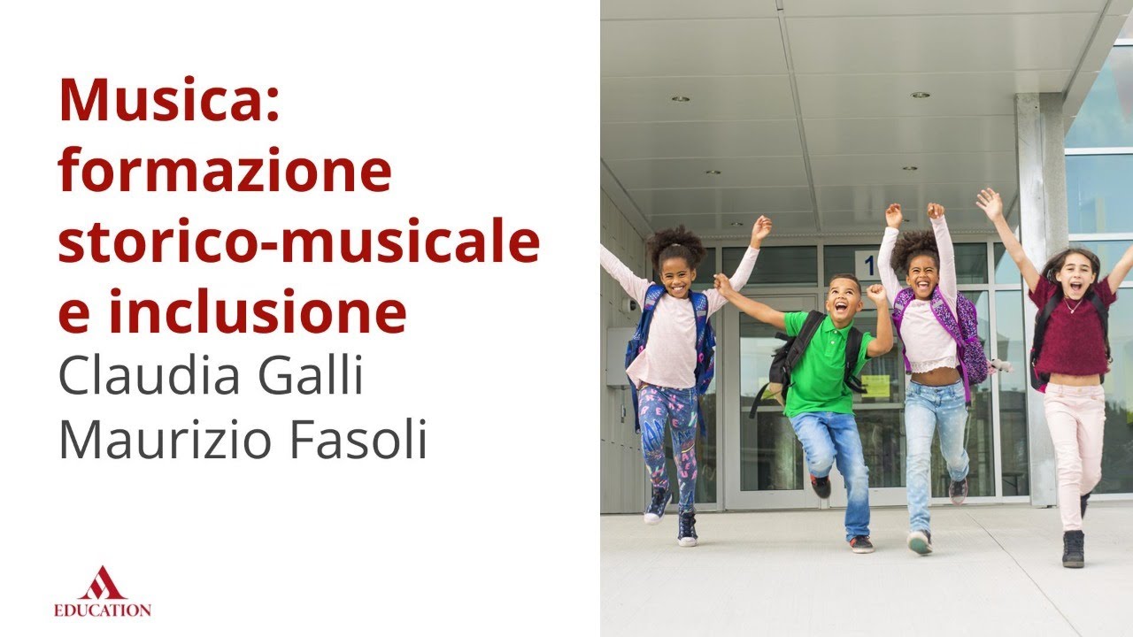 Musica: formazione storico-musicale e inclusione | Claudia Galli, Maurizio Fasoli
