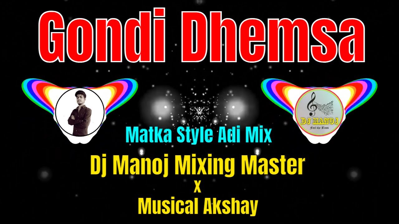 Gondi Dhemsa (Matka Style Adi Mix) || Dj Manoj Mixing Master || Musical Akshay