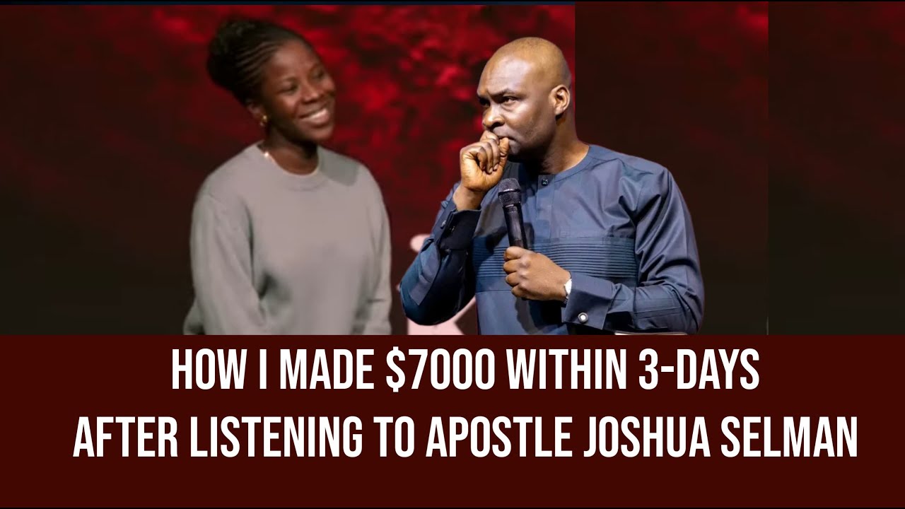 How I Made $7000 Within 3-days After Listening To Apostle Joshua Selman