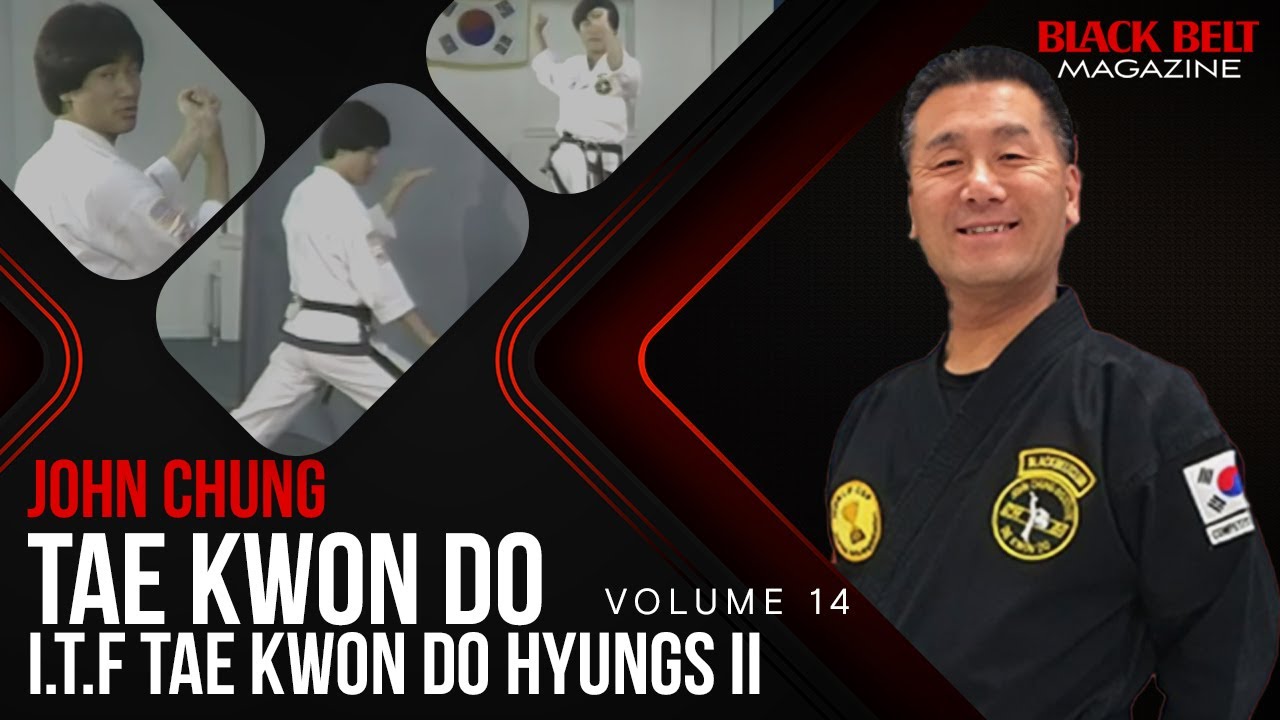 Tae Kwon Do with John Chung (Vol 14): I.T.F Tae Kwon Do Hyungs II | Black Belt Magazine