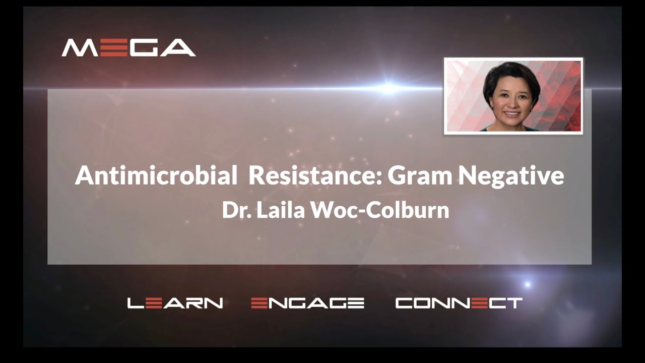 Antimicrobial Resistance: Gram Negative  Dr   Laila Woc-Colburn