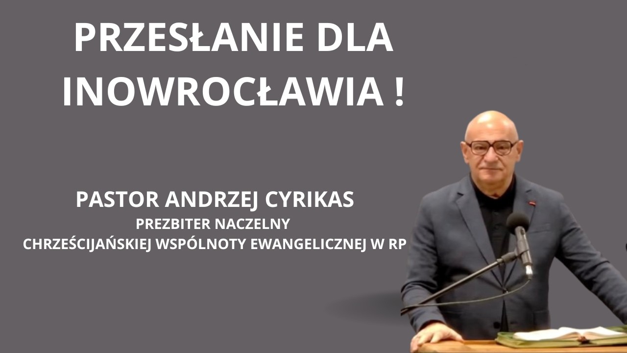 Przesłanie dla Inowrocławia  -  pastor Andrzej Cyrikas
