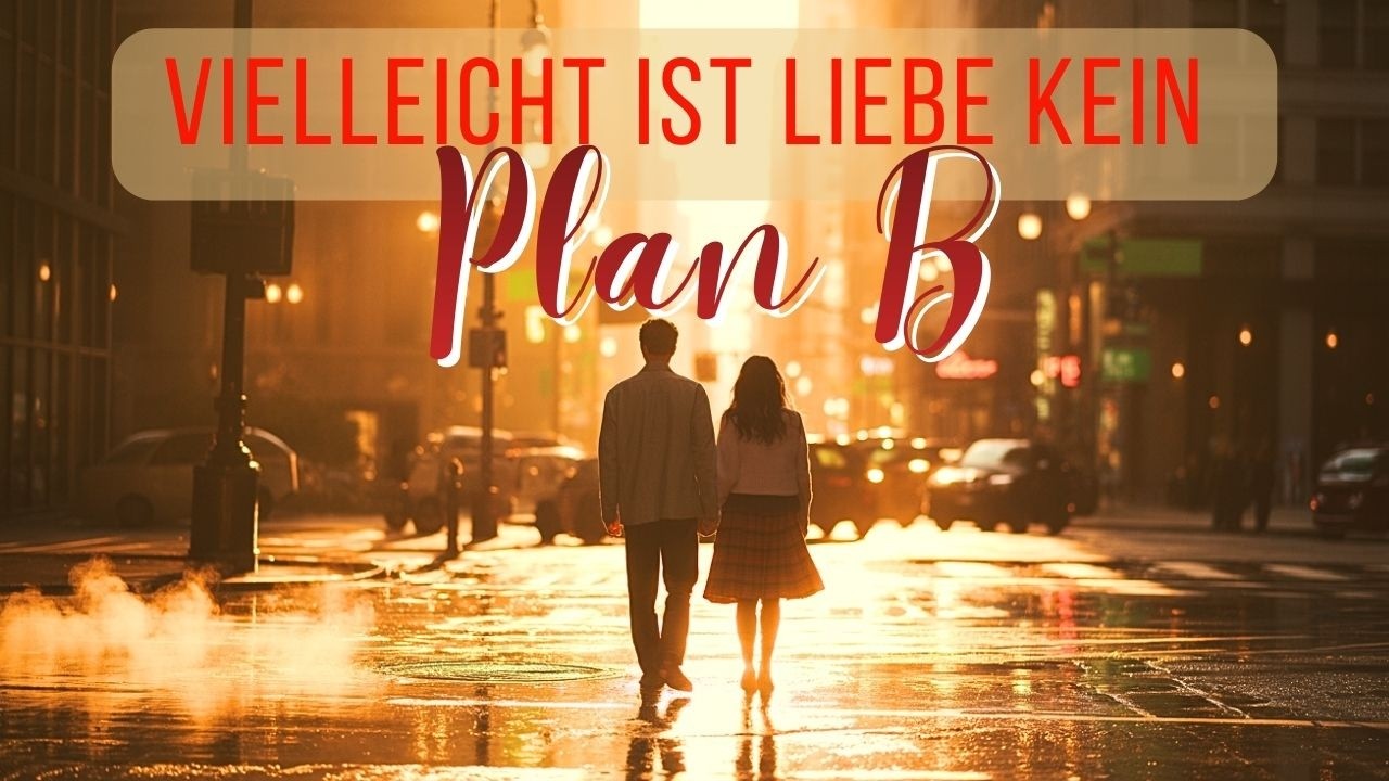 Vielleicht ist Liebe kein Plan B – Eine herzerwärmende Slow Burn Romance über das Loslassen