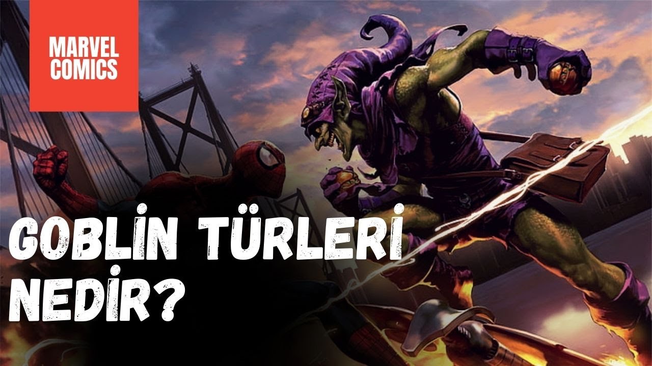 Goblin Türleri | Nedir? | Marvel Comics