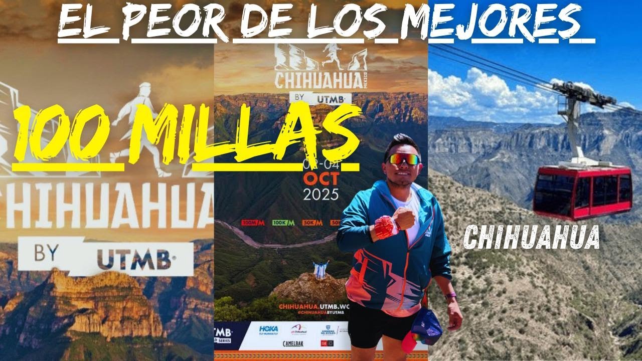 CHIHUAHUA UTMB 100 MILLAS 2025 EL PEOR DE LOS MEJORES