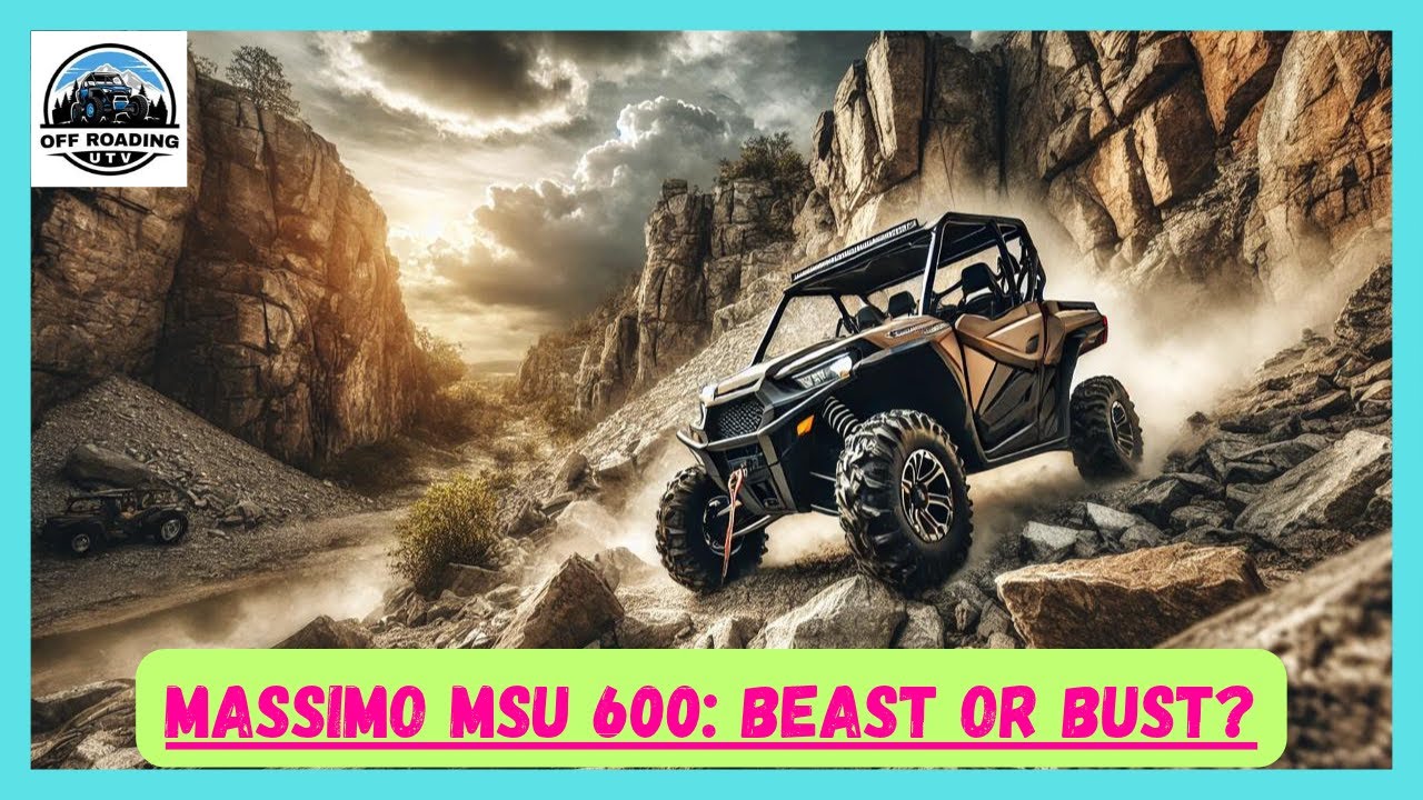 MASSIMO MSU 600 UTV: BEAST OR BUST? MASSIMO MSU 600 SIDE-BY-SIDE ADVANTAGES & DISADVANTAGES