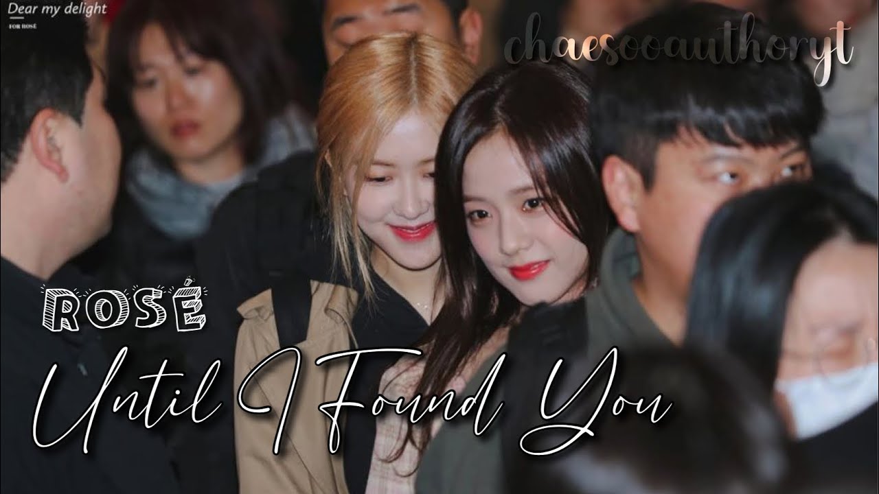 Rosé - Until I Found You (chaesoo fmv)