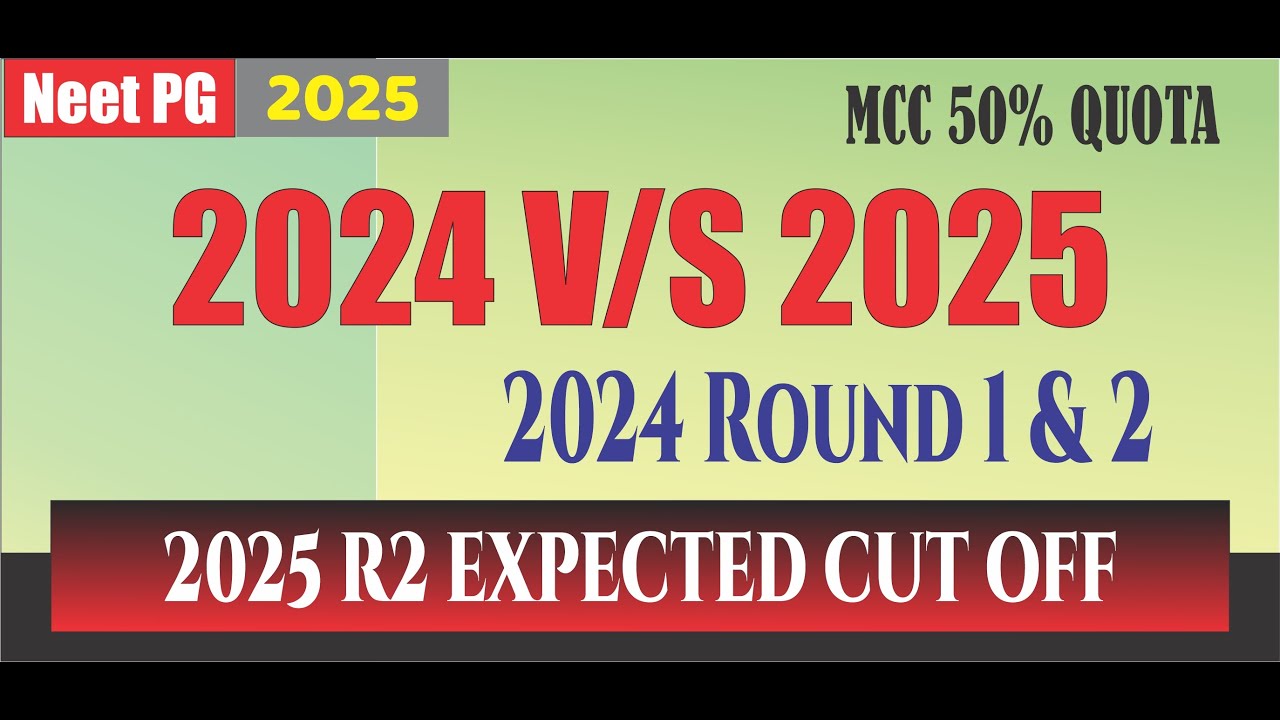 MCC Neet PG 2025 Round 2 Expected cut off Compare with 2024 cut off