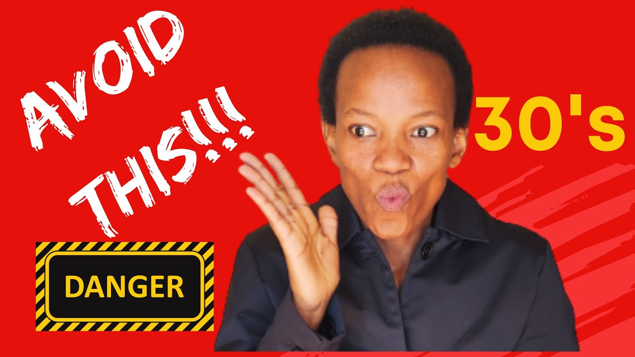 5 Mistakes to avoid in your 30's I Real Talk I South African Youth
