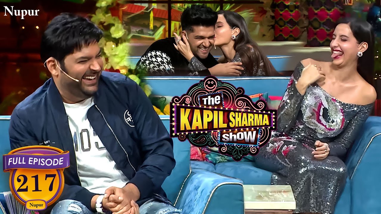 Nora Fatehi ने किया Guru Randhawa को शरेआम Kiss| The Kapil Sharma Show | Episode 217