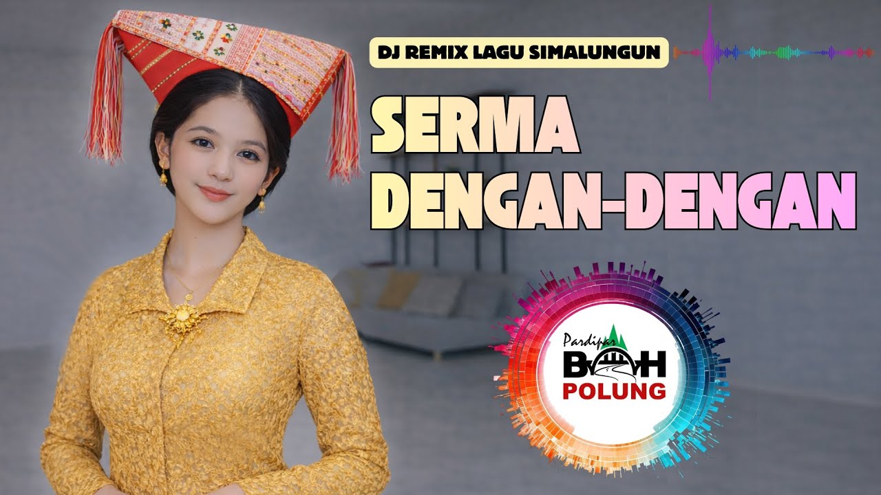 DJ Serma Dengan-Dengan | Lagu Remix Simalungun 