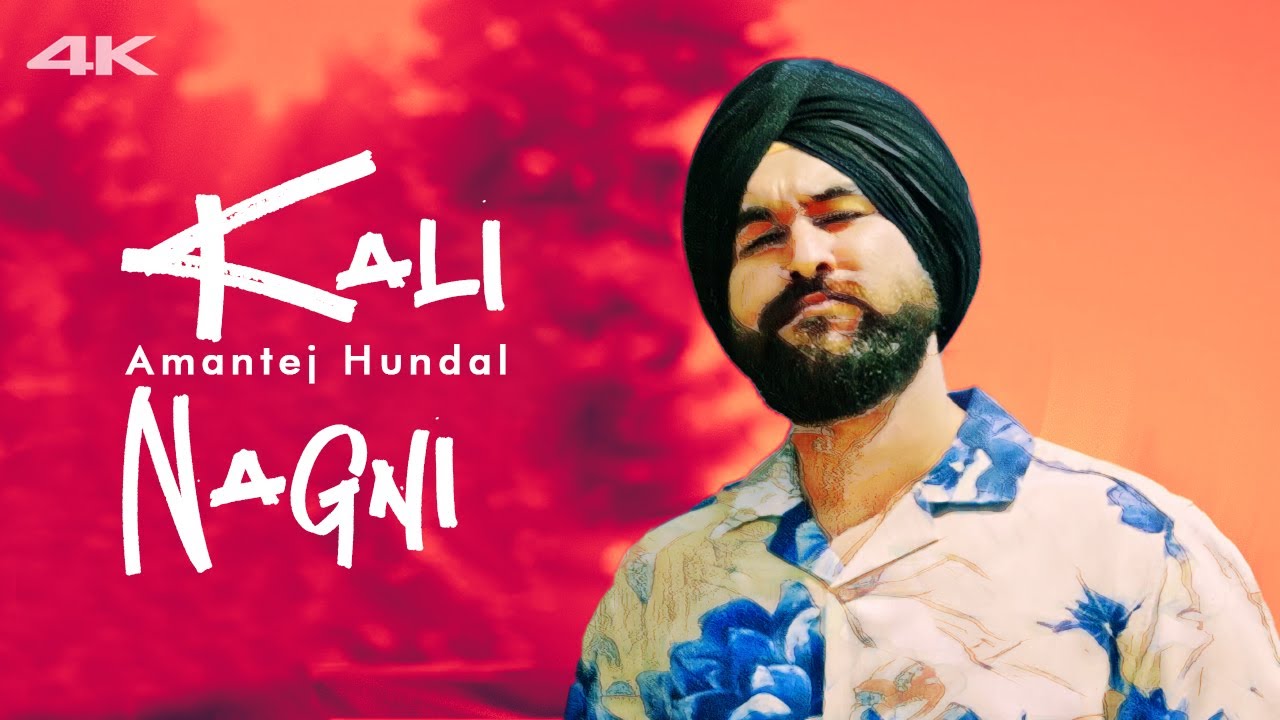 Amantej Hundal - Kali Nagni (Official Music Video)