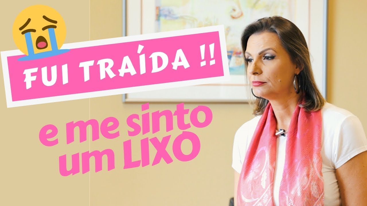 Fui TRAÍDA e estou me sinto um lixo 😥 Como superar a traição no relacionamento ? Por Kelly Freire