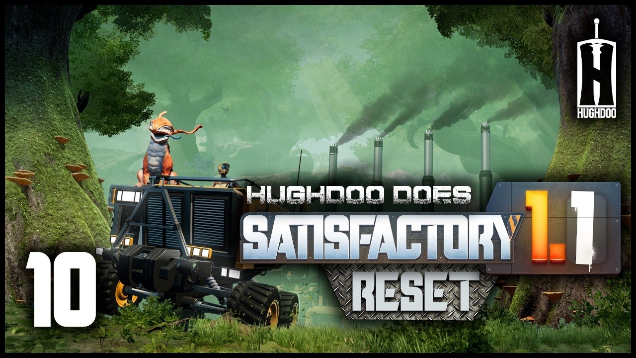 Hughdoo Does Satisfactory Reset 2026 Part 10