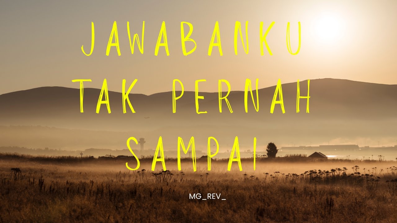 JAWABANKU TAK PERNAH SAMPAI