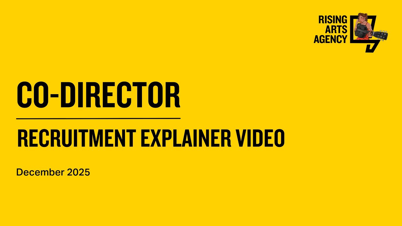 Co-Director Recruitment 2026 Explainer Video - Rising Arts Agency