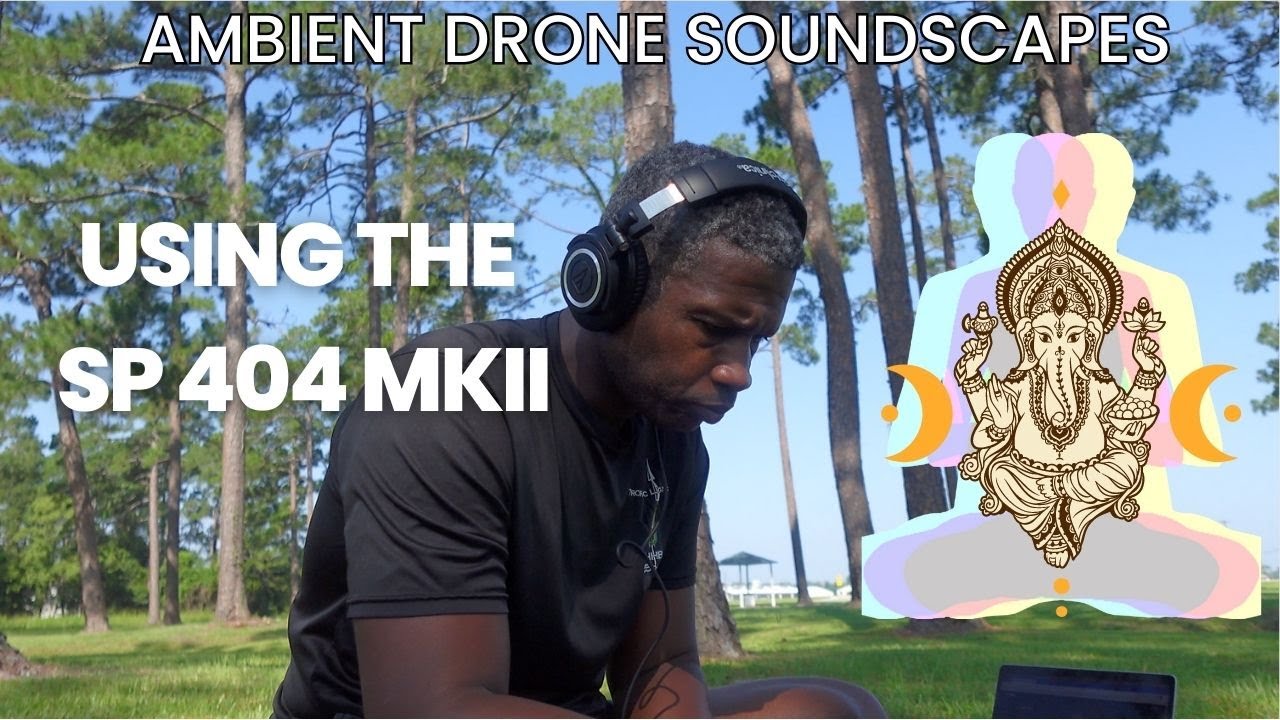 Ambient Drone Soundscapes Using the SP 404 MKII