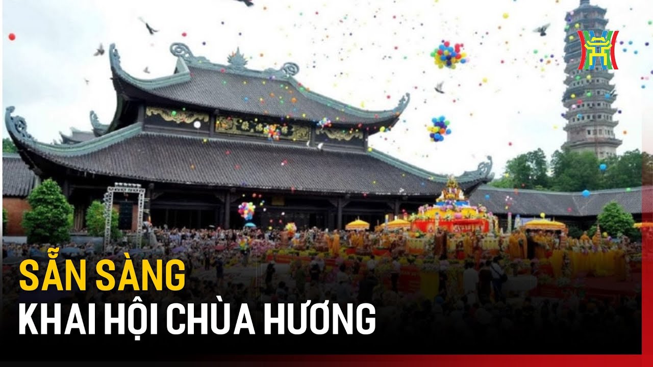Sẵn sàng Khai hội chùa Hương | Tin tức