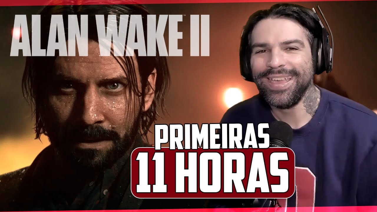 AS PRIMEIRAS 11 HORAS DE ALAN WAKE 2