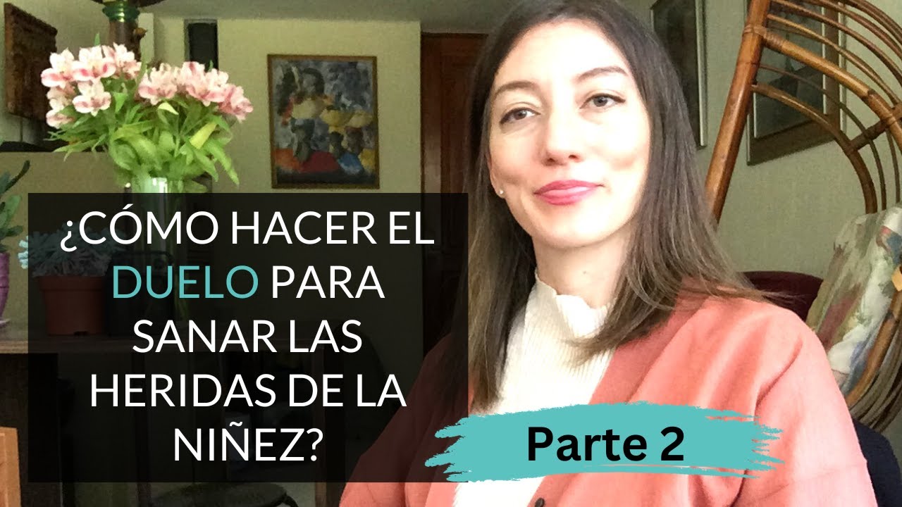 Sanar heridas de la niñez usando el duelo: parte 2