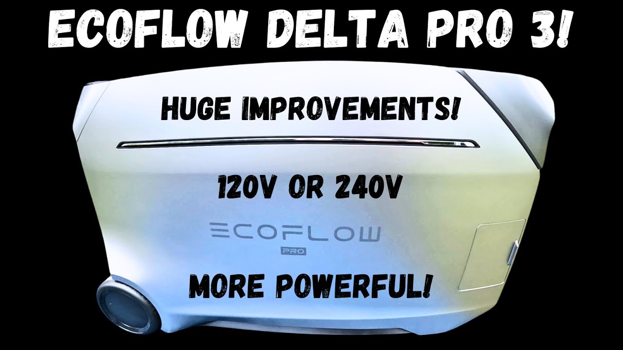 EcoFlow DELTA Pro 3! Huge Improvements!