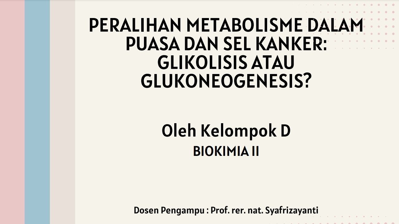 Presentasi Peralihan Metabolisme Dalam Puasa dan Sel Kanker : Glikolisis atau Glukoneogenesis Klp D