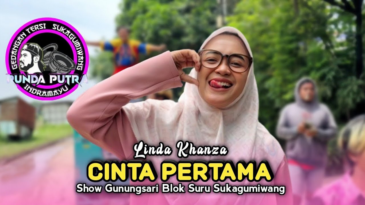 CINTA PERTAMA • LINDA KHANZA • RUNDA PUTRA • Show Gunungsari Blok Bojong Suru Sukagumiwang 