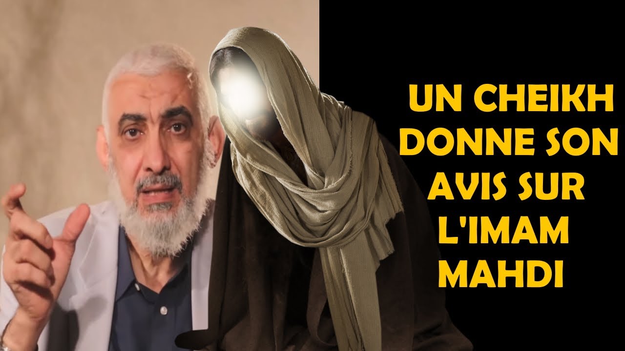 UN CHEIKH DONNE SON AVIS SUR L'IMAM AL MAHDI