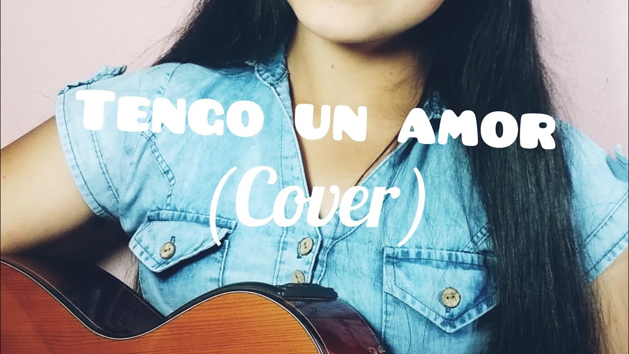 ❤️TENGO UN AMOR❤️ (Cover)