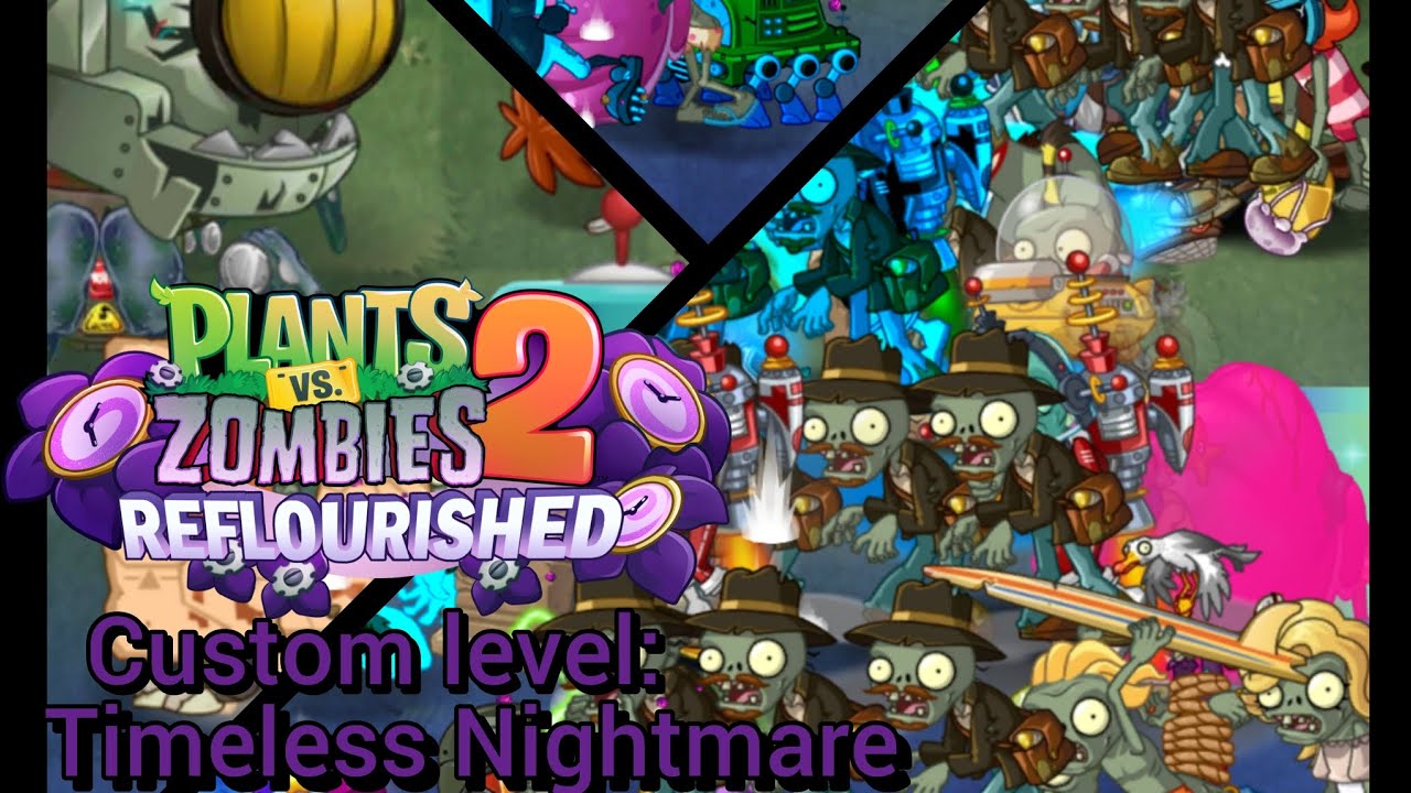 Pvz 2 Reflourished - Custom level: Timeless Nightmare 