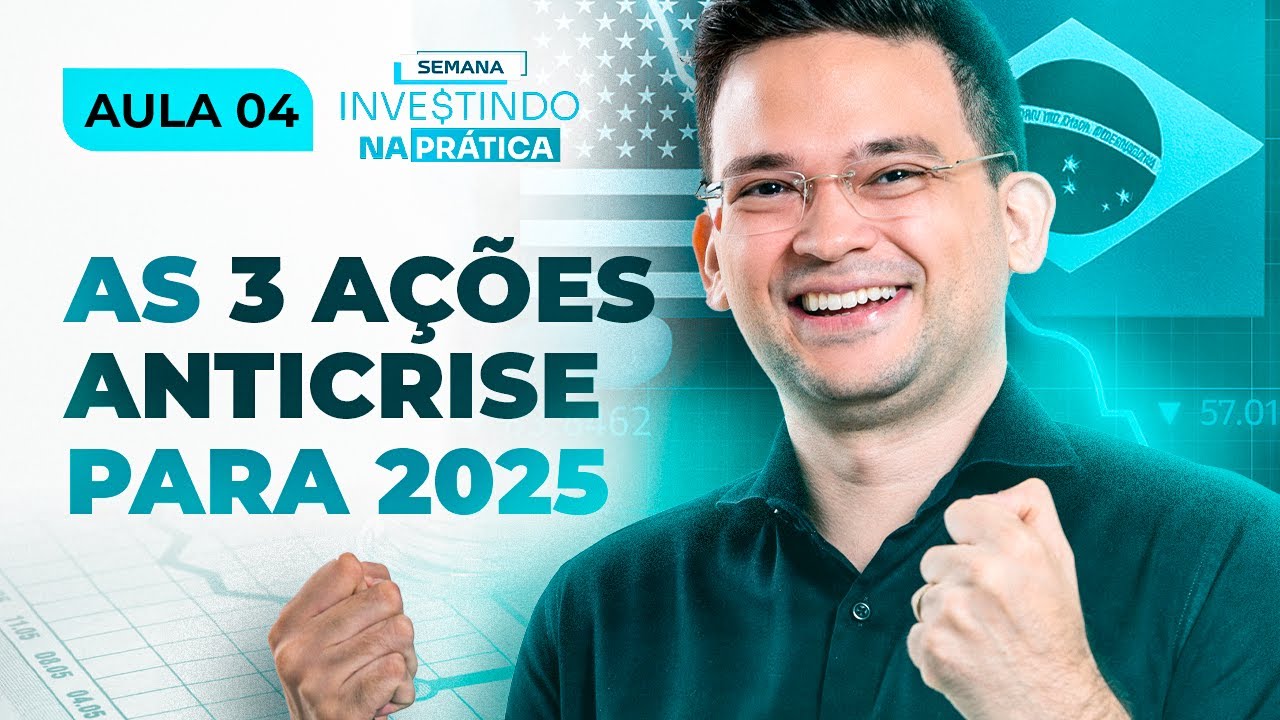 [AULA 04] AS 3 AÇÕES ANTICRISE PARA 2025