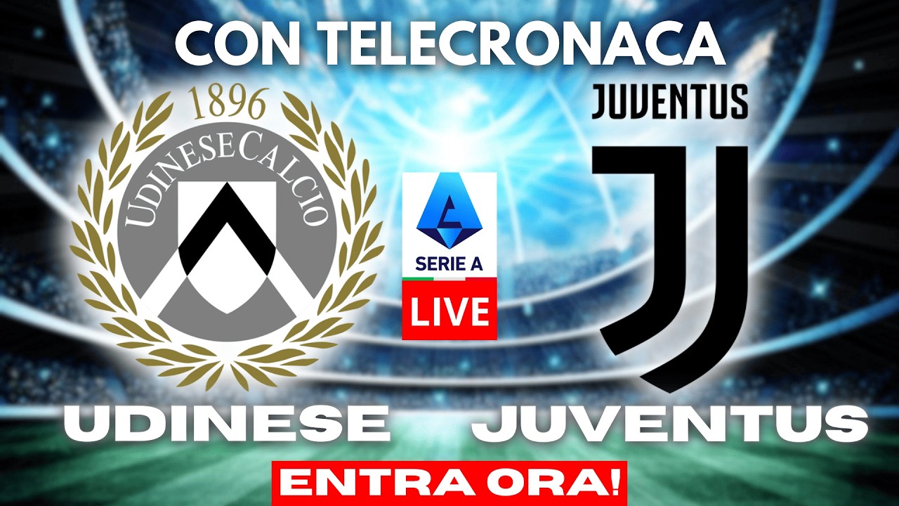 UDINESE vs JUVENTUS in DIRETTA con TELECRONACA | SERIE A LIVE
