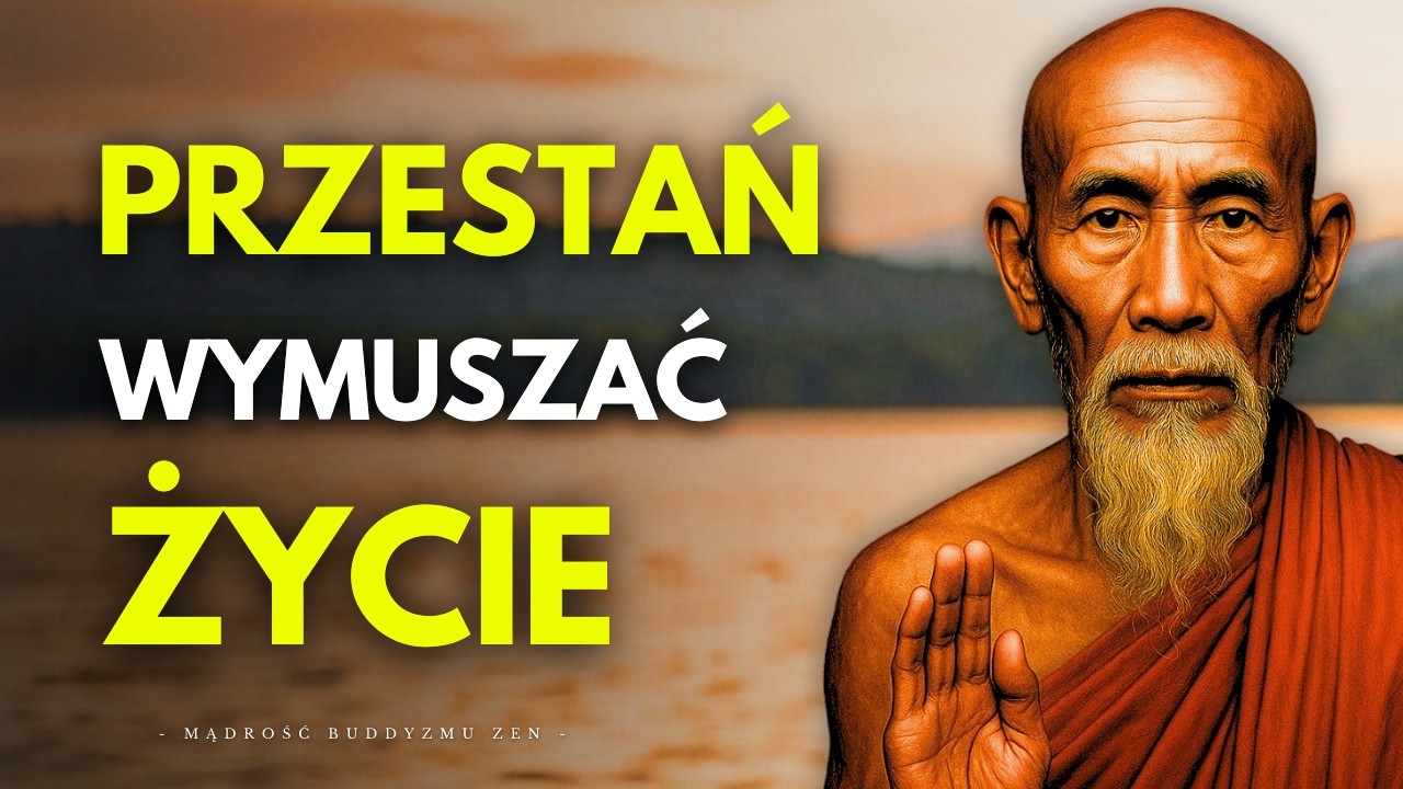 POZW&Oacute;L ŻYCIU PŁYNĄĆ NATURALNIE: To Co Jest Dla Ciebie Przeznaczone, Przyjdzie do Ciebie | Buddyzm