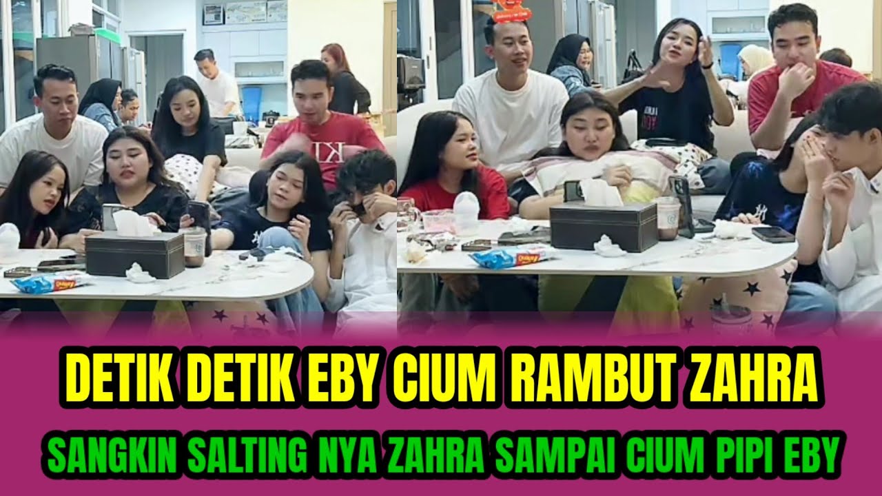 DETIK DETIK  EBY CIUM RAMBUT ZAHRA,SANGKIN SALTING NYA ZAHRA SAMPAI CIUM PIPI EBY‼️